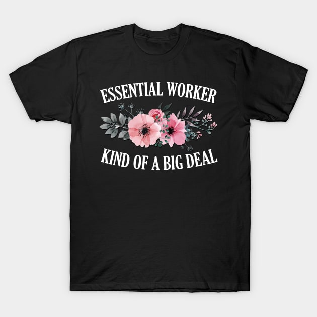 Essential Worker, Kind of a Big Deal T-Shirt by giovanniiiii